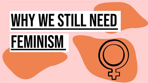 Why We Still Need Feminism 